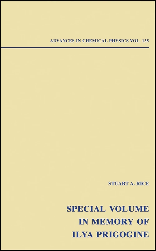 Advances in Chemical Physics: Special Volume in Memory of Ilya Prigogine, Volume 135: 035