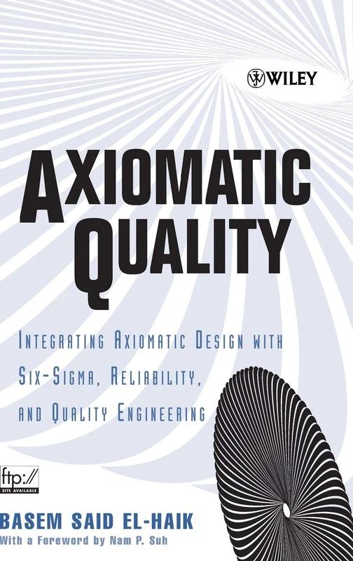Wiley Axiomatic Quality - Axiomatic Design and Six-Sigma Book