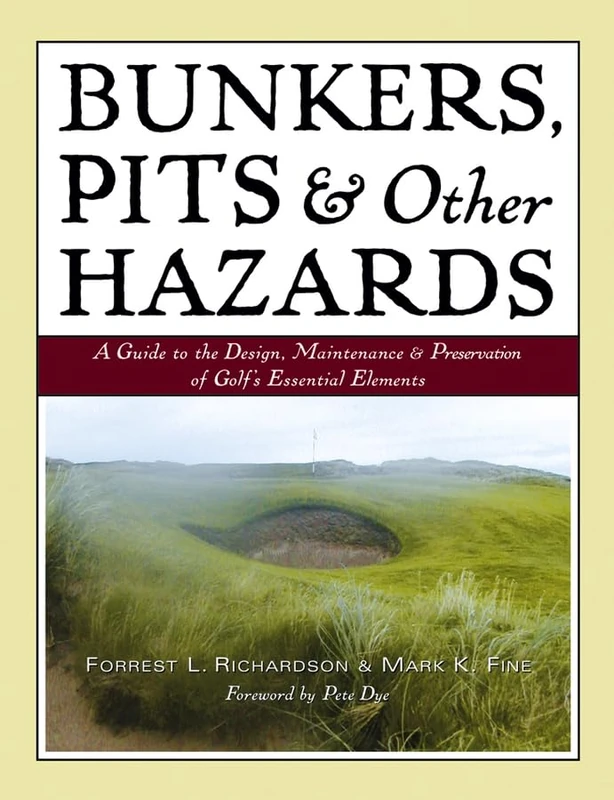 Bunkers, Pits & Other Hazards: A Guide to the Design, Maintenance, and Preservation of Golf's Essential Elements - Image 1