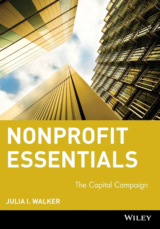 Nonprofit Essentials: The Capital Campaign (The AFP/Wiley Fund Development Series): 65