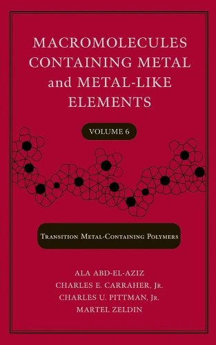 Macromolecules Containing Metal and Metal–Like Elements: Transition Metal–Containing Polymers: v. 6