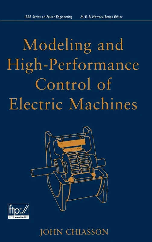 Modeling and High Performance Control of Electric Machines (IEEE Press)