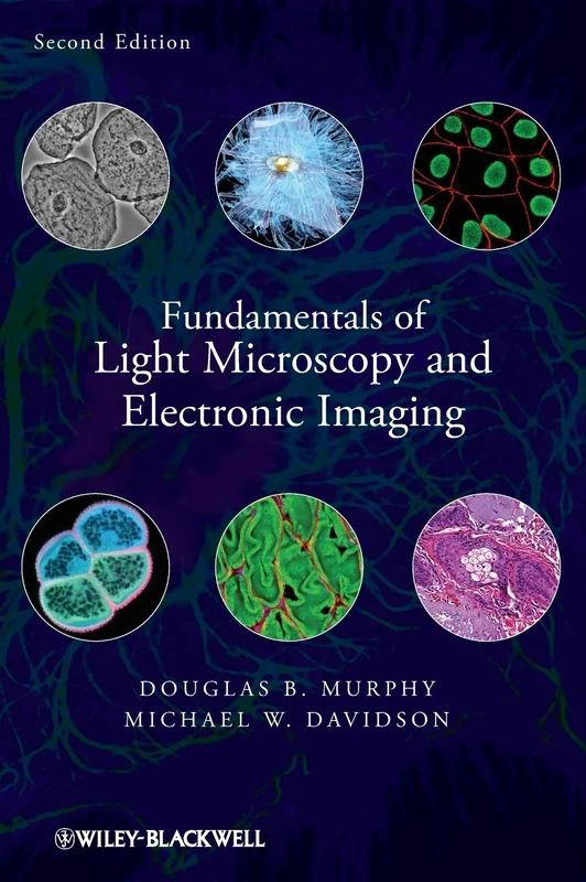 Fundamentals of Light Microscopy and Electronic Imaging