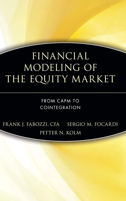 Financial Modeling of the Equity Market: From CAPM to Cointegration: 144 (Frank J. Fabozzi Series)