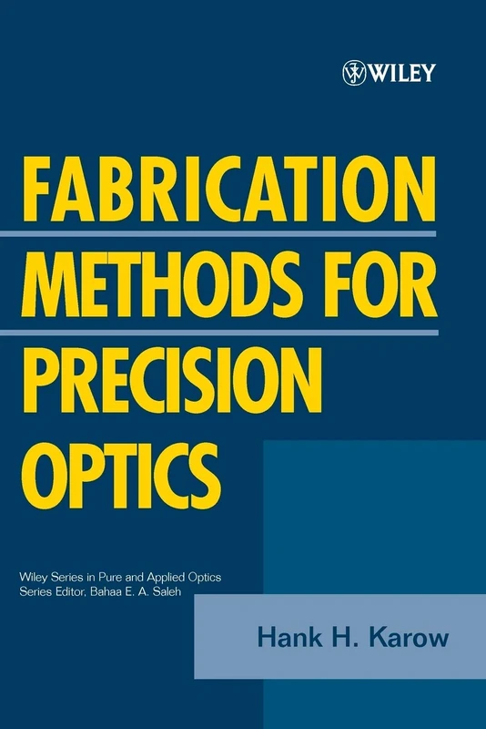 Fabrication Methods for Precision Optics (Wiley Series in Pure and Applied Optics)