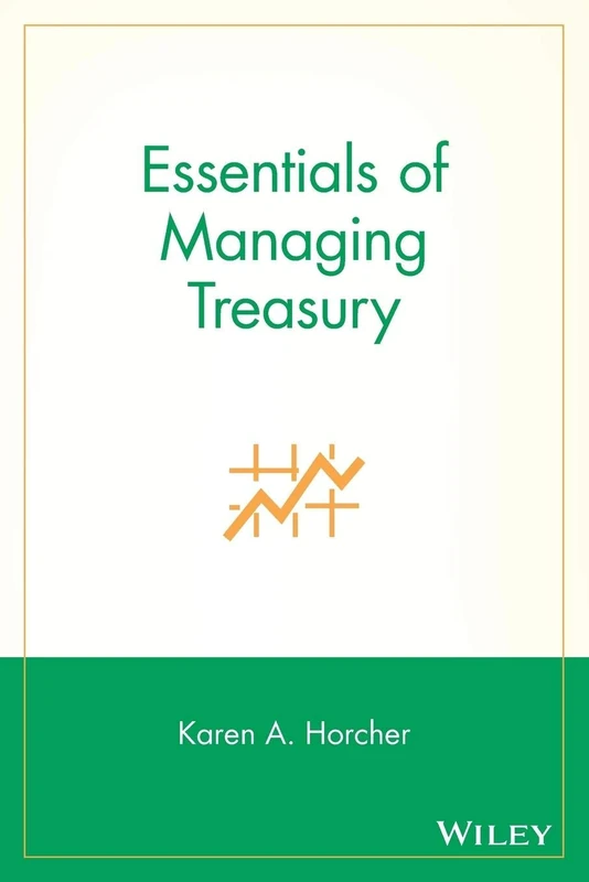 Essentials of Managing Treasury: 33 (Essentials Series)