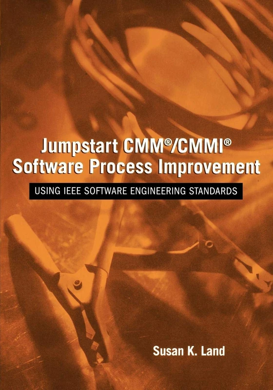 Jumpstart CMM / CMMI Software Process Improvements: Using IEEE Software Engineering Standards (Practitioners)