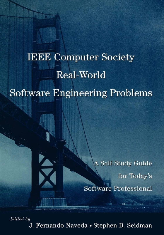 IEEE Computer Society Real-World Software Engineering Problem Book: A Self-Study Guide for Today's Software Professional: 6 (Practitioners)