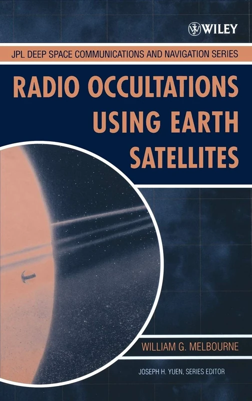 Radio Occultations Using Earth Satellites: A Wave Theory Treatment: 5 (JPL Deep-Space Communications and Navigation Series)