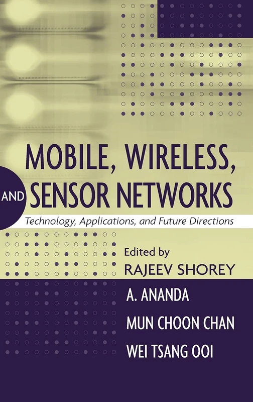 Mobile, Wireless, and Sensor Networks: Technology, Applications, and Future Directions (IEEE Press)