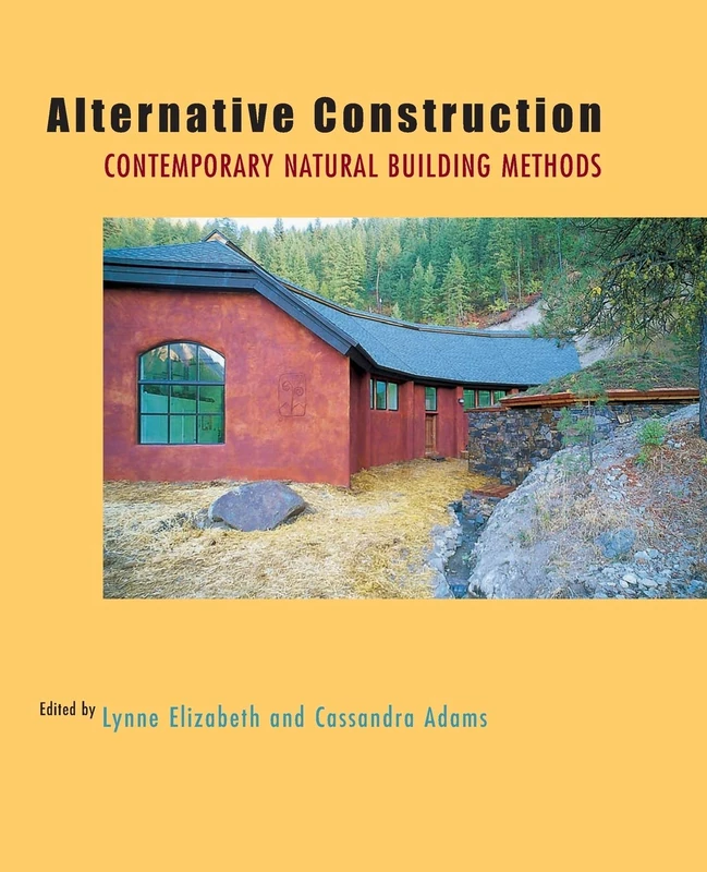 Alternative Construction: Contemporary Natural Building Methods