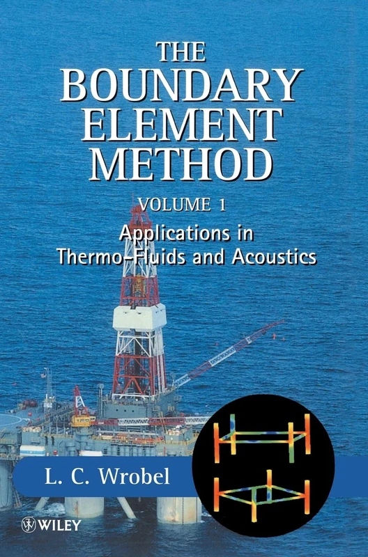 The Boundary Element Method - Applications in Thermo-Fluids & Acoustics Vol. 1