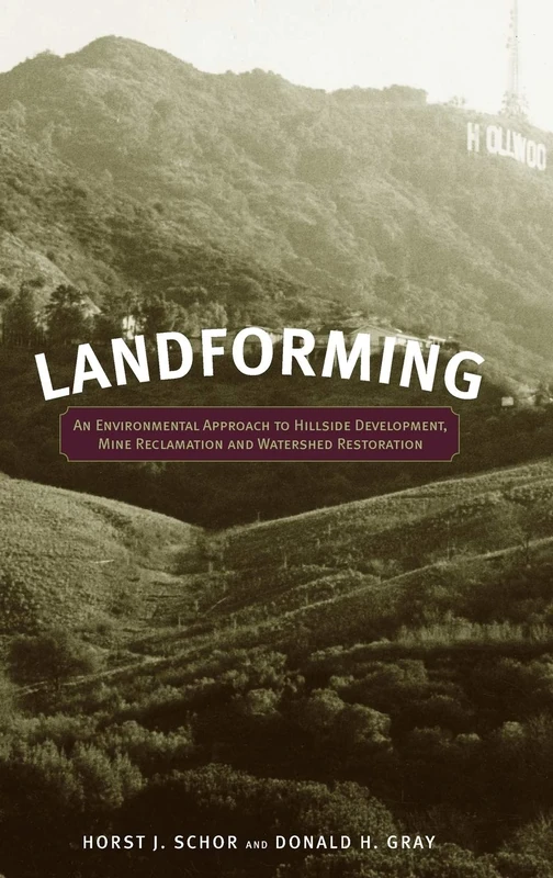Landforming: An Environmental Approach to Hillside Development, Mine Reclamation and Watershed Restoration