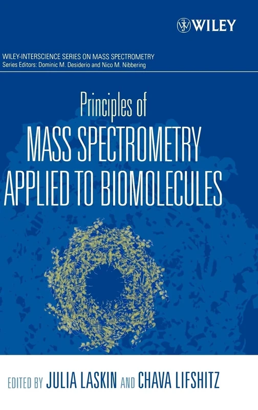 Principles of Mass Spectrometry Applied to Biomolecules (Wiley Series on Mass Spectrometry)