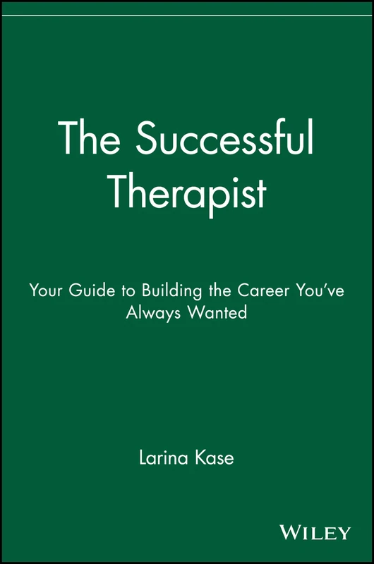 The Successful Therapist: Your Guide to Building the Career You've Always Wanted
