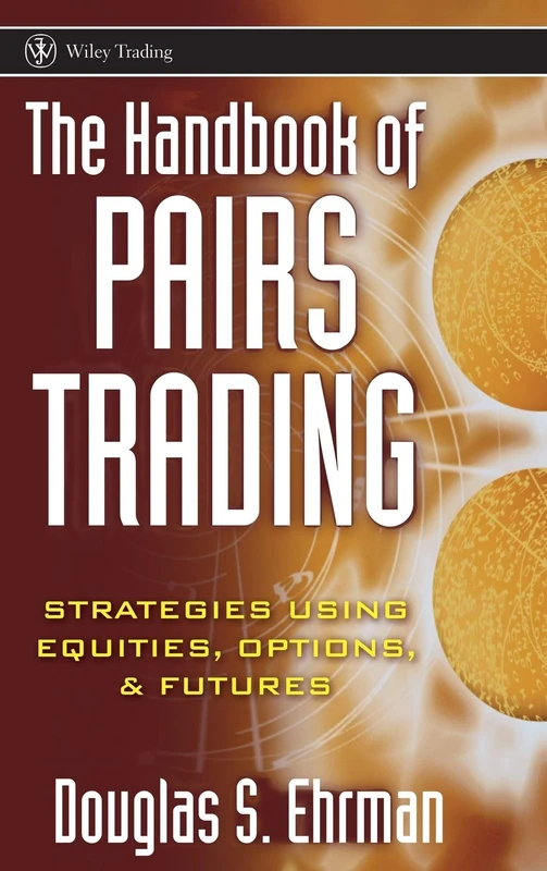 The Handbook of Pairs Trading: Strategies Using Equities, Options, and Futures: 240 (Wiley Trading)