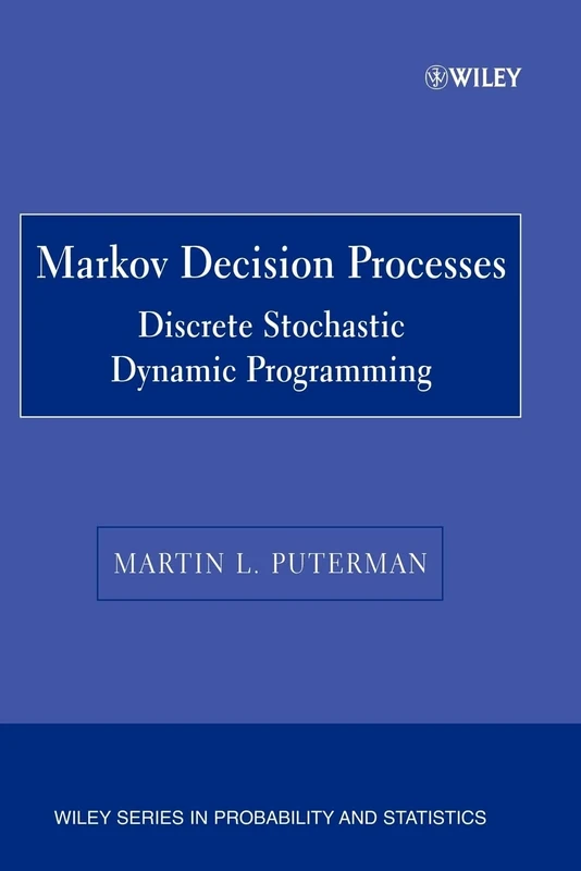 Markov Decision Processes: Discrete Stochastic Dynamic Programming (Wiley Series in Probability and Statistics)