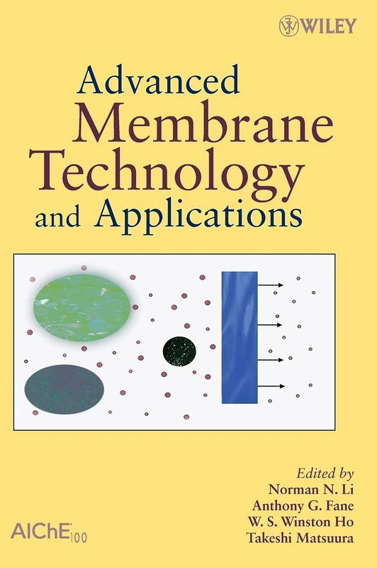 Advanced Membrane Technology and Applications - Wiley Books