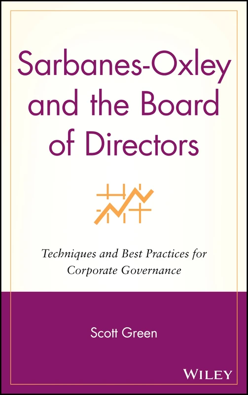 Sarbanes-Oxley and the Board of Directors: Techniques and Best Practices for Corporate Governance