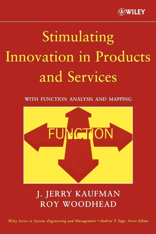 Stimulating Innovation in Products and Services: With Function Analysis and Mapping (Wiley Series in Systems Engineering and Management)