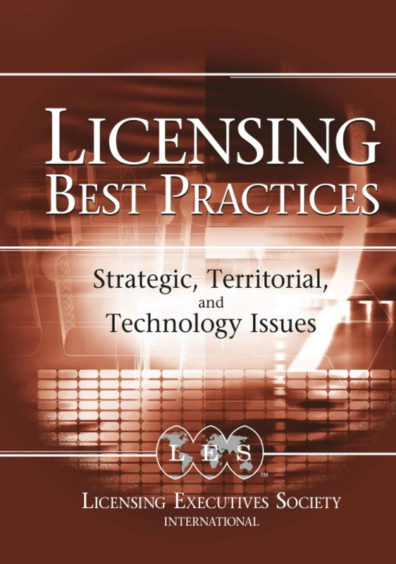 Licensing Best Practices: Strategic, Territorial, and Technology Issues