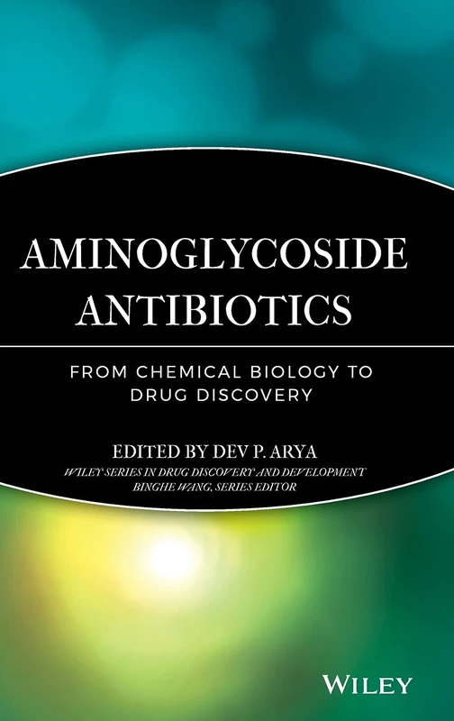 Aminoglycoside Antibiotics: From Chemical Biology to Drug Discovery (Wiley Series in Drug Discovery and Development)