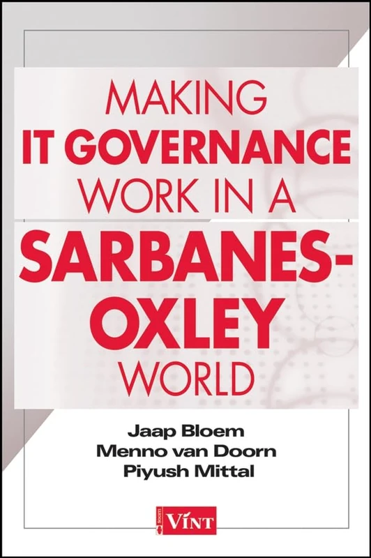 Making IT Governance Work in a Sarbanes–Oxley World