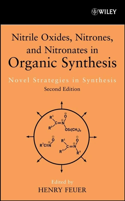 Nitrile Oxides, Nitrones and Nitronates in Organic Synthesis: Novel Strategies in Synthesis: 6 (Organic Nitro Chemistry)