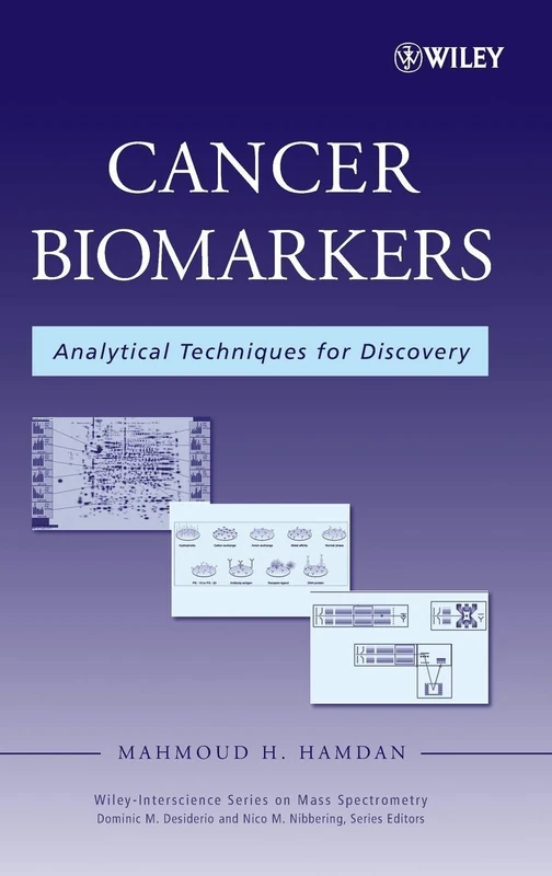 Cancer Biomarkers: Analytical Techniques for Discovery: 25 (Wiley Series on Mass Spectrometry)