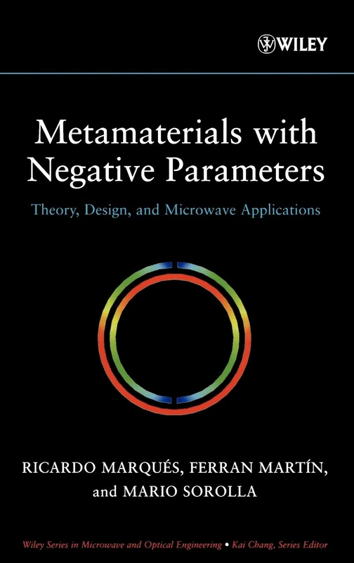 Metamaterials with Negative Parameters: Theory, Design, and Microwave Applications (Wiley Series in Microwave and Optical Engineering)