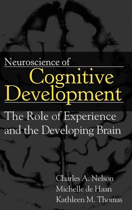 Neuroscience of Cognitive Development: The Role of Experience and the Developing Brain