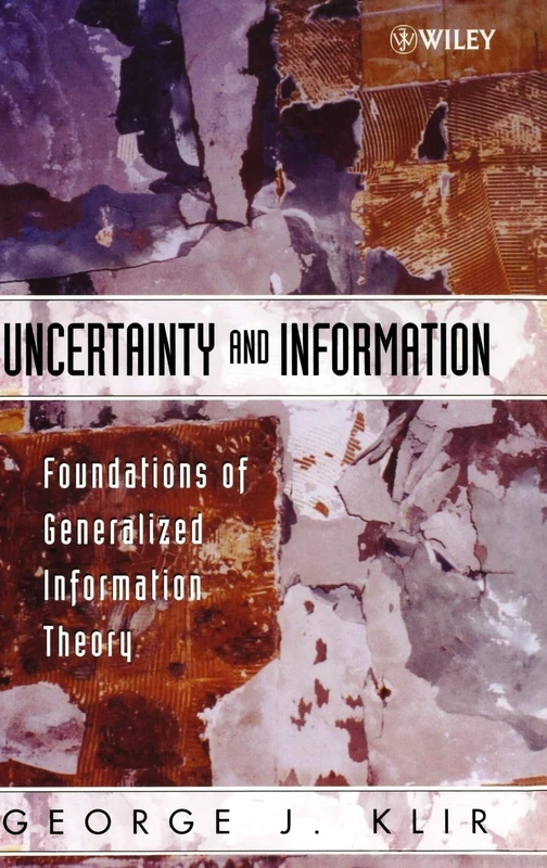 Uncertainty and Information: Foundations of Generalized Information Theory (IEEE Press)