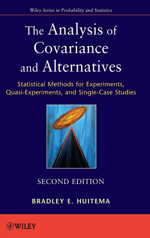 The Analysis of Covariance and Alternatives: Statistical Methods for Experiments, Quasi-Experiments, and Single-Case Studies (Wiley Series in Probability and Statistics)