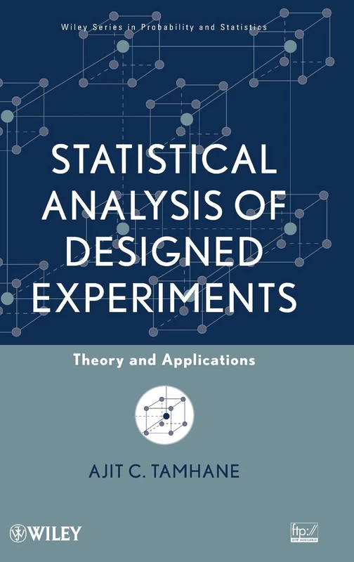 Statistical Analysis of Designed Experiments: Theory and Applications (Wiley Series in Probability and Statistics)