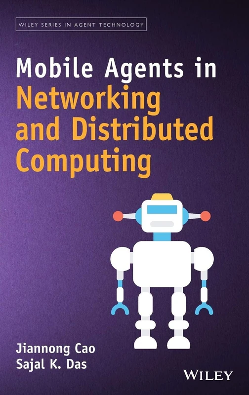 Mobile Agents in Networking and Distributed Computing (Wiley Series in Agent Technology)
