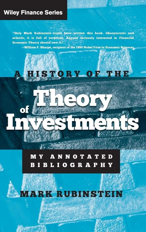 A History of the Theory of Investments: My Annotated Bibliography: 335 (Wiley Finance)