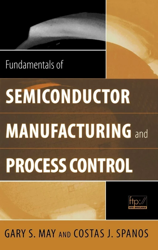 Fundamentals of Semiconductor Manufacturing and Process Control (IEEE Press)