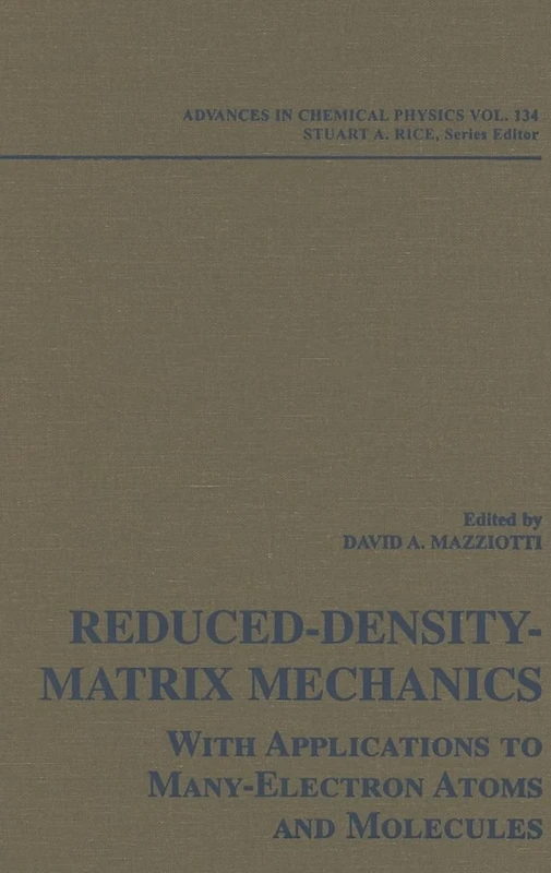 Reduced-Density-Matrix Mechanics: With Application to Many-Electron Atoms and Molecules, Volume 134: 034 (Advances in Chemical Physics) - Image 1