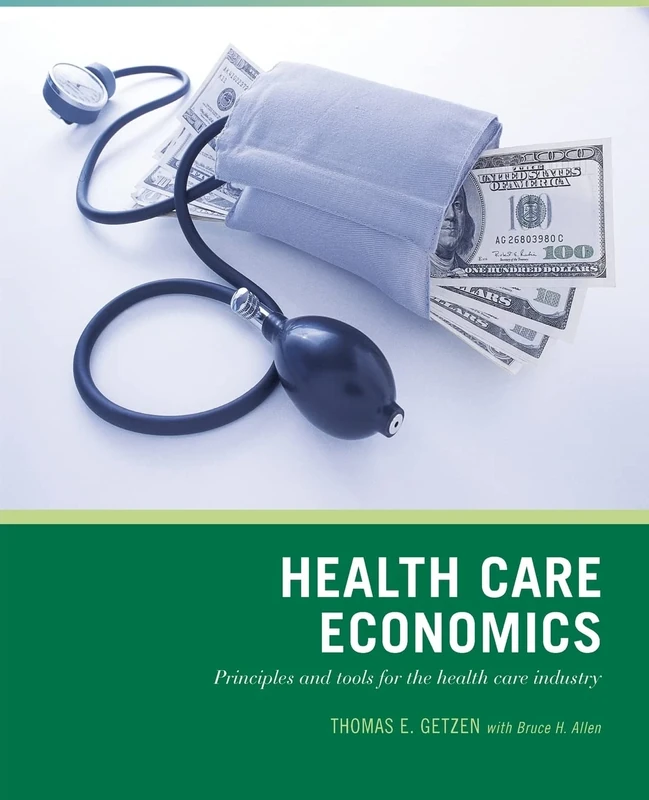 Wiley Pathways Health Care Economics: Principles and Tools for the Health Care Industry
