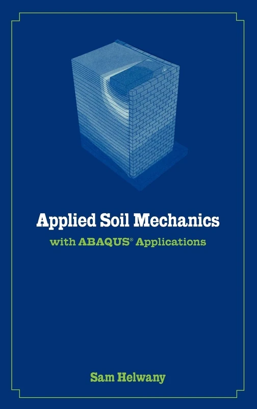 Wiley Applied Soil Mechanics with ABAQUS Applications Book
