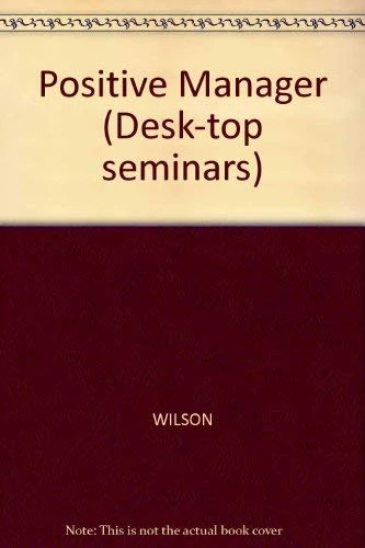 Wilson Learning Positive ∗manager∗ (Desk-top seminars)