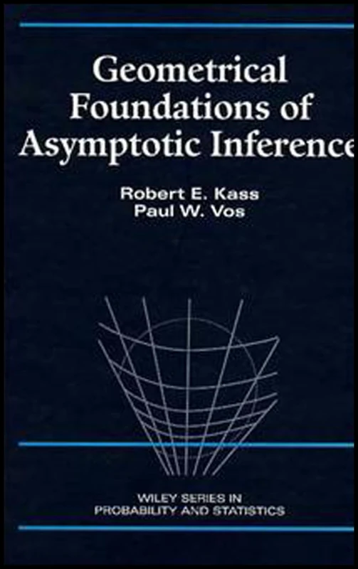 Geometrical Foundations of Asymptotic Inference: 125 (Wiley Series in Probability and Statistics)