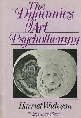 The Dynamics of Art Psychotherapy (Wiley Series on Personality Processes)