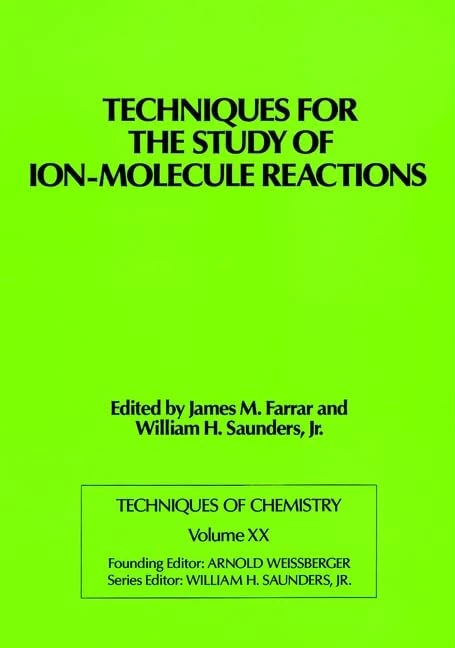 Techniques for the Study of Ion-Molecule Reactions: 20 (Techniques of Chemistry)