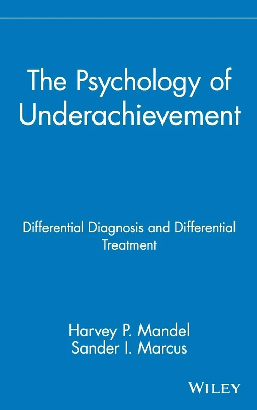 The Psychology of Underachievement: Differential Diagnosis and Differential Treatment: 127 (Wiley Series on Personality Processes)