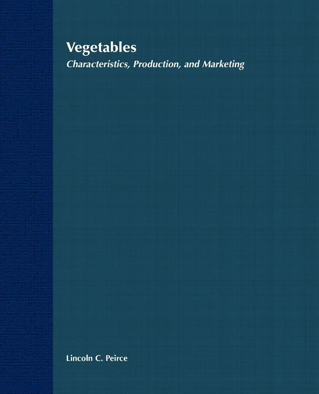 Vegetables: Characteristics, Production, and Marketing