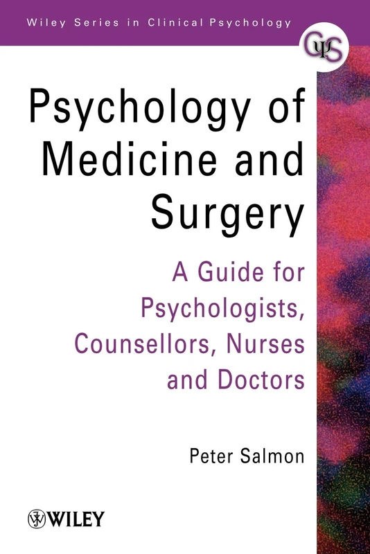 Psychology of Medicine and Surgery: A Guide for Psychologists, Counsellors, Nurses and Doctors: 74 (Wiley Series in Clinical Psychology)