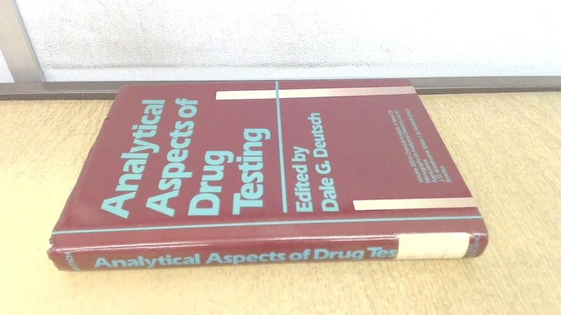 Analytical Aspects of Drug Testing: vol 100 (Chemical Analysis: A Series of Monographs on Analytical Chemistry and Its Applications)
