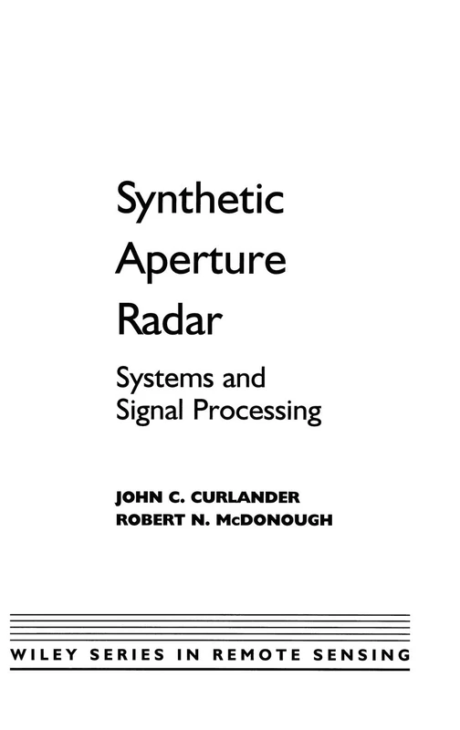 Synthetic Aperture Radar: Systems and Signal Processing: 5 (Wiley Series in Remote Sensing and Image Processing)