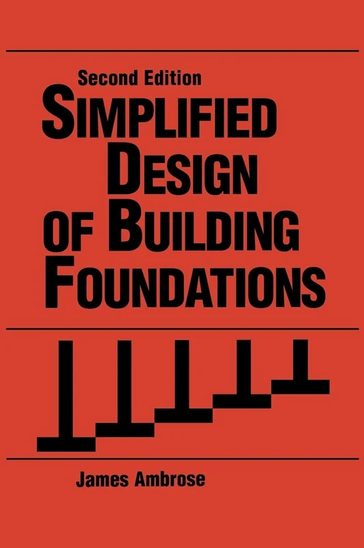 Simplified Design of Building Foundations: 7 (Parker/Ambrose Series of Simplified Design Guides)
